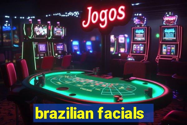 brazilian facials